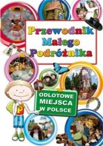 Przewodnik małego podróżnika. Odlotowe miejsca w Polsce