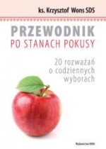 Przewodnik po stanach pokusy. 20 rozważań o codziennych wyborach