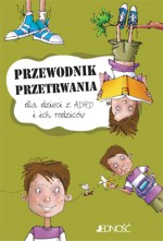 Przewodnik przetrwania dla dzieci z ADHD i ich rodziców