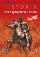 Przez tysiąclecia i wieki. Klasa 1, gimnazjum. Historia. Podręcznik.