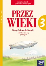 Przez wieki. Klasa 3, gimnazjum. Historia. Zeszyt ćwiczeń