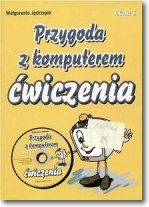 Przygoda z komputerem. Klasa 3. Ćwiczenia plus płyta CD-ROM.