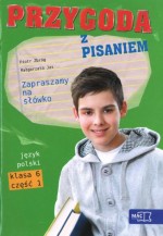 Przygoda z pisaniem. Zapraszamy na słówko. Klasa 6, szkoła podstawowa, część 1. Język polski