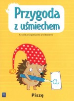 Przygoda z uśmiechem. Roczne przygotowanie przedszkolne. Piszę