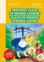 Przygody Alicji w Krainie Czarów. Alicja po drugiej stronie lustra. Lektura z opracowaniem