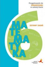 Przygotowanie do sprawdzianu w szóstej klasie. Matematyka. Zestawy zadań