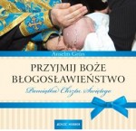 Przyjmij boże błogosławieństwo. Pamiątka chrztu świętego