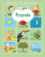 Przyroda. Obrazki dla maluchów