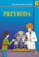 Przyroda. Szkoła podstawowa, część 6. Książka nauczyciela