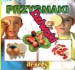 Przysmaki dziwaki - Desery