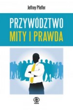 Przywództwo. Mity i prawda