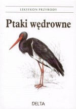 Ptaki wędrowne. Leksykon przyrody