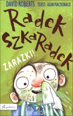 Radek Szkaradek. Zarazki!