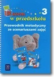 Razem w przedszkolu 3. Przewodnik metodyczny ze scenariuszami zajęć