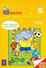 Razem w przedszkolu. Wychowanie przedszkolne, część 5. Karty. Zanim zostaniesz pierwszakiem