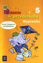 Razem w przedszkolu. Zanim zostaniesz pierwszakiem. Wyprawka, część 5