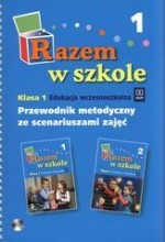 Razem w szkole 1. Przewodnik metodyczny ze scenariuszami zajęć. Klasa 1. Edukacja wczesnoszkolna