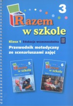 Razem w szkole 3. Przewodnik metodyczny ze scenariuszami zajęć. Klasa 1. Edukacja wczesnoszkolna