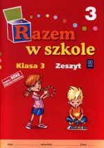 Razem w szkole. Klasa 3, szkoła podstawowa, część 3. Zeszyt