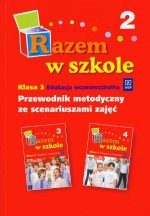 Razem w szkole. Klasa 3, edukacja wczesnoszkolna, część 2. Przewodnik metodyczny