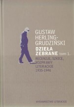 Dzieła zebrane. Tom 1. Recenzje, szkice, rozprawy literackie 1935 - 1946