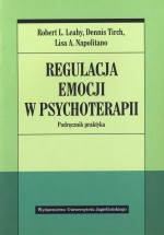 Regulacja emocji w psychoterapii. Podręcznik praktyka (wyd. I)