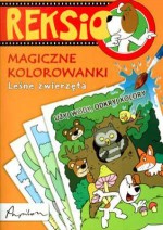 Reksio - Magiczne kolorowanki. Leśne zwierzęta