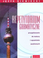 Repetytorium gramatyczne. Język niemiecki. Przygotowanie do matury i egzaminów językowych