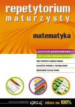 Zdasz na 100% Matematyka. Repetytorium maturzysty. Zakres podstawowy i rozszerzony.