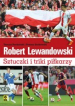 Robert Lewandowski. Sztuczki, triki i bramki