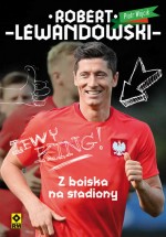 Robert Lewandowski. Z boiska na stadiony