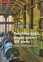 Robotnicy Łodzi drugiej połowy XIX wieku