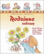 Rodzinne zabawy. Ponad 100 gier, zabaw i refleksji kształtujących cnoty i wartości