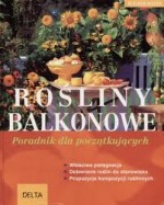 Rośliny balkonowe. Poradnik dla początkujących