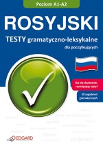 Rosyjski. Testy gramatyczno - leksykalne dla początkujących (A1-A2)