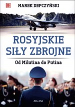 Rosyjskie siły zbrojne. Od Milutina do Putina