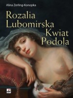 Rozalia Lubomirska. Kwiat Podola