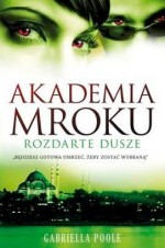 Akademia Mroku. Rozdarte Dusze