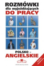 Rozmówki dla wyjeżdżających do pracy polsko-angielskie - wyd. uzupełnione poprawione