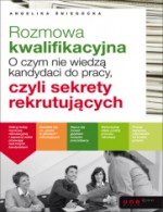 Rozmowa kwalifikacyjna. O czym nie wiedzą kandydaci do pracy, czyli sekrety rekrutujących.