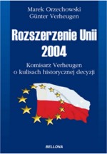 Rozszerzenie Unii 2004. Komisarz Verheugen o kulisach historycznej decyzji