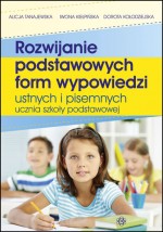 Rozwijanie podstawowych form wypowiedzi ustnych i pisemnych ucznia szkoły podstawowej