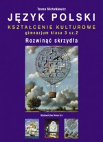 Rozwinąć skrzydła. Klasa 3, gimnazjum, część 2. Język polski. Podręcznik. Kształcenie kulturowe