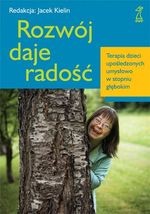 Rozwój daje radość. Terapia dzieci upośledzonych umysłowo w stopniu głębokim