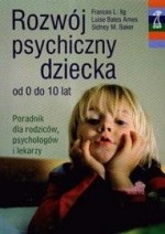 Rozwój psychiczny dziecka od 0 do 10 lat. Poradnik dla rodziców, psychologów i lekarzy