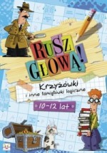 Rusz głową. Krzyżówki i inne łamigłówki logiczne. (10-12 lat)