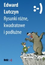 Edward Lutczyn. Rysunki różne, kwadratowe i podłużne