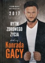 Rytm zdrowego życia według Konrada Gacy. Terminarz motywacyjny 2017