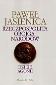 Rzeczpospolita Obojga Narodów. Tom 3. Dzieje agonii