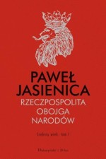 Rzeczpospolita Obojga Narodów. Srebrny wiek. Tom 1